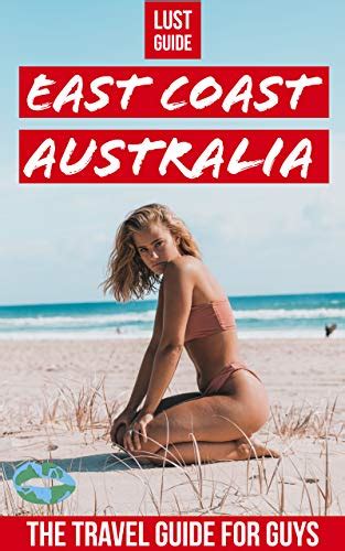 Lust Guide East Coast Australia Travel Guide For Guys Adventure Sex And Travel