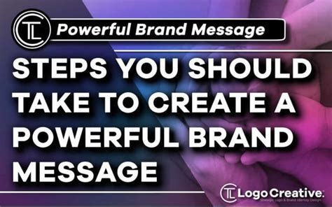 Steps You Should Take To Create A Powerful Brand Message Branding