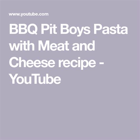 Bbq Pit Boys Pasta With Meat And Cheese Recipe Youtube Meat Pasta