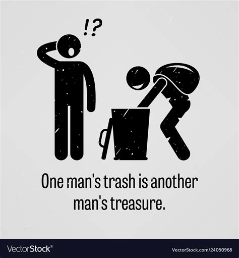 One Man Trash Is Another Man Treasure A Royalty Free Vector
