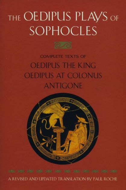 the oedipus plays of sophocles oedipus the king oedipus at colonus antigone by sophocles