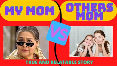 normal mom vs my mom true story why my mom is so different true short story of life