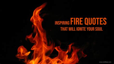Inspiring Fire Quotes That Will Ignite Your Soul Wishbae
