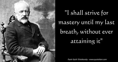 Quotes By And Quotes About Pyotr Ilyich Tchaikovsky Quoteikon