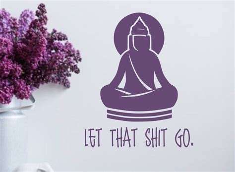 Let That Shit Go Funny Wall Art Vinyl Decal Buddha Wall Decal Let