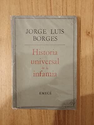 HISTORIA UNIVERSAL DE LA INFAMIA By JORGE LUIS BORGES Excelente