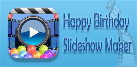 Happy Birthday Slideshow Maker Latest Version For Android Download Apk