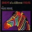 Shear, Jules - Horse of a Different Color: Jules Shear 1976-1989 ...