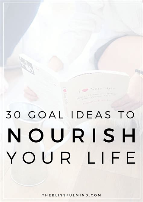 30 Goal Ideas To Nourish Your Mind Body And Soul The Blissful Mind