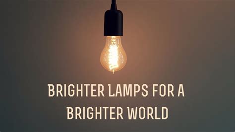 Brighter Lamps For A Brighter World Youtube