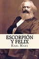 Escorpion y Felix (Novela Humoristica) (Spanish Edition) by Karl Marx ...