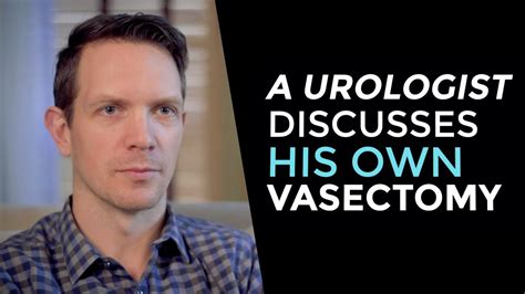 urologist describes his own vasectomy experience youtube