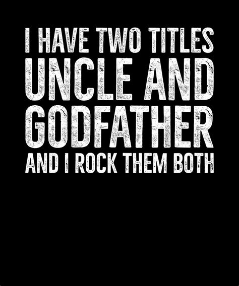 Two Titles Uncle And Godfather I Rock Them Both Digital Art By Eyes
