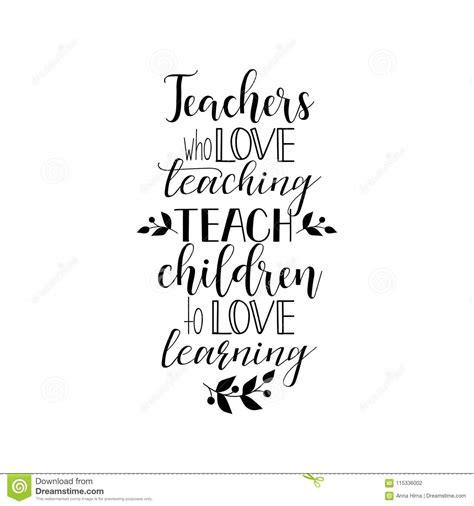 Teachers Who Love Teaching Teach Children To Love Learning Vector