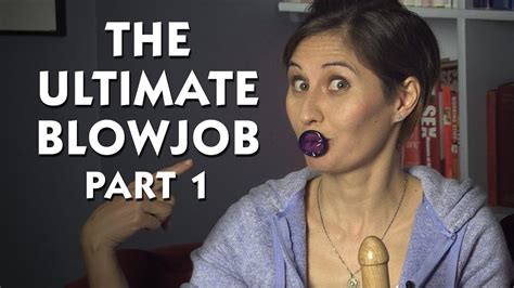 The Ultimate Blowjob Part 1 YouTube