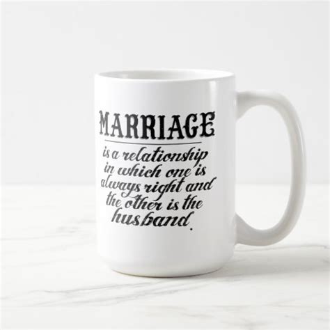 Browse tons of unique designs or create your own custom coffee mug with text and images. Funny Marriage Quote Classic White Coffee Mug | Zazzle