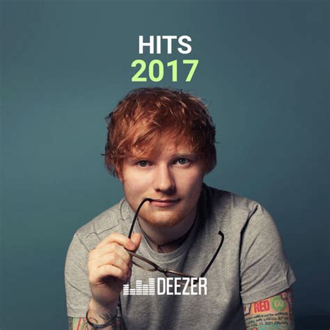 Playlist Hits 2017 À écouter Sur Deezer Musique En Streaming
