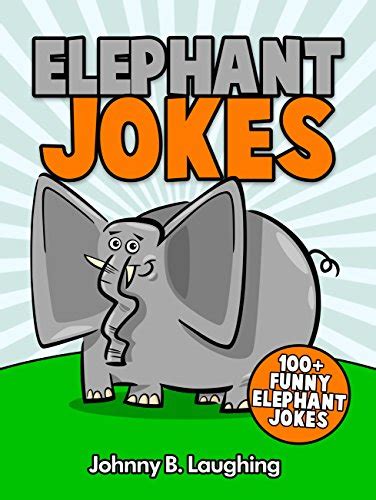 Jokes For Kids Elephant Jokes For Kids Hilarious Elephant Jokes For