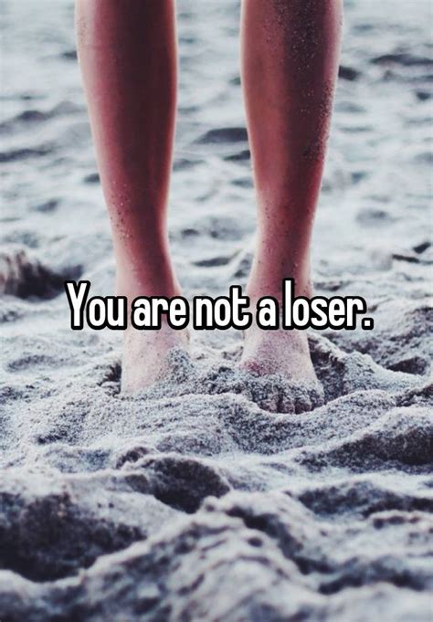 You Are Not A Loser