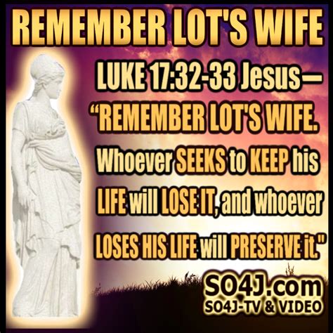 Remember Lots Wife Luke 1732 33 End Times Events So4j