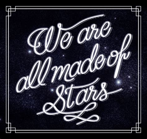 We Are All Made Of Stars On Behance