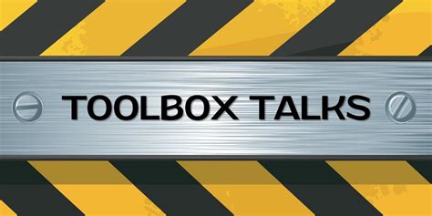What Is A Toolbox Talk And How Do You Develop Them Toolbox Talker