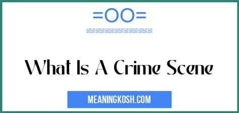 What Is A Crime Scene MeaningKosh