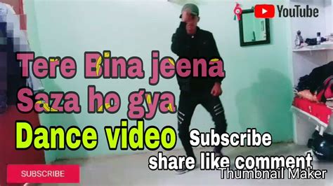 Tere Bina Jeena Saza Ho Gya Dance Video Dance By Shivam Youtube