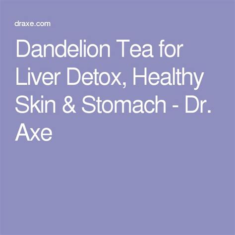 Dandelion Tea For Liver Detox Healthy Skin And Stomach Dr Axe