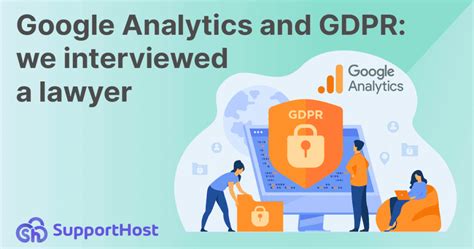 Google Analytics And GDPR We Interviewed A Lawyer SupportHost