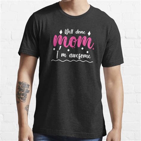 Wall Done Mom Im Awesome Mothers Day Fun Love Cute T Shirt For