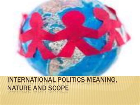 Pdf International Politics Meaning Nature And Scope Sanah Khan