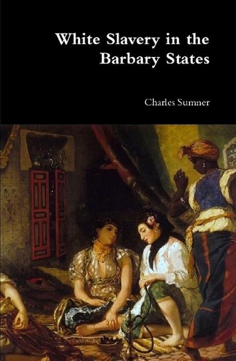 white slavery in the barbary states by charles sumner english