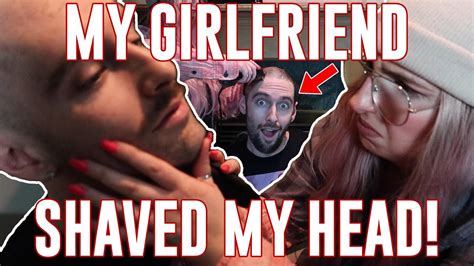 My Girlfriend Shaved My Head Youtube