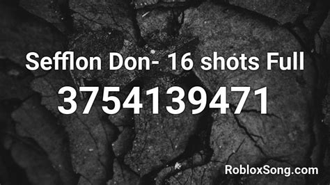 Sefflon Don 16 Shots Full Roblox Id Roblox Music Codes