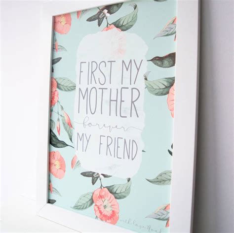 First My Mother Forever My Friend Mothers Day Print By Rory And The Bean