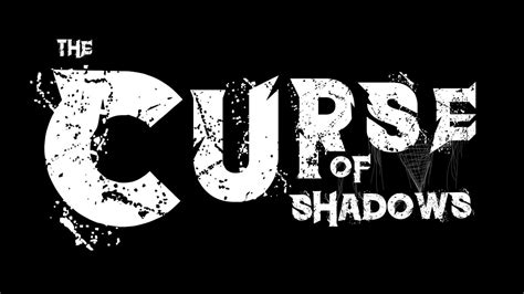 The Curse Of Shadows Youtube