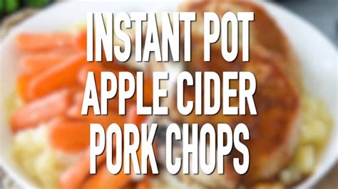 This instant pot recipe creates moist, tender. Instant Pot Apple Cider Pork Chops Recipe - YouTube