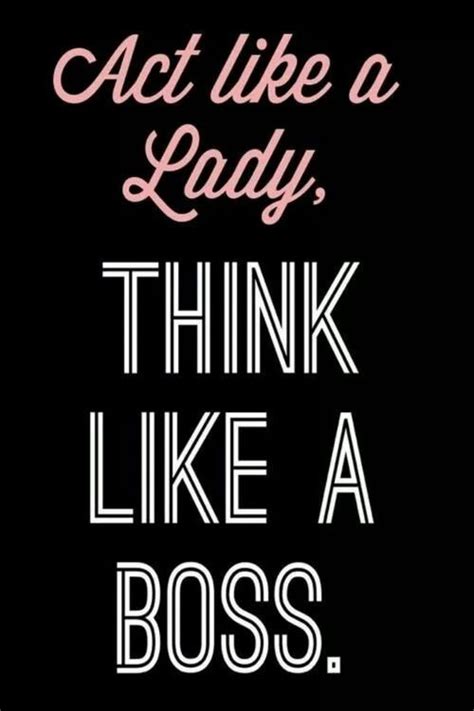 Themeseries Act Like A Lady Think Like A Boss Quotes