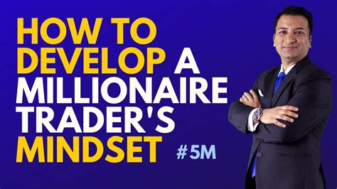 How To Develop A Millionaire Traders Mindset Youtube