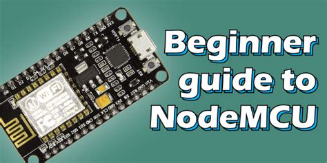 The Beginner Guide And Getting Started With Nodemcu