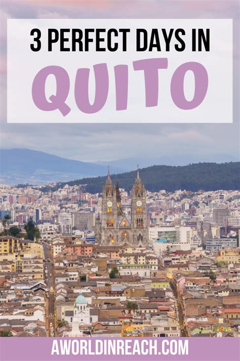 3 Days In Quito Ecuador The Perfect Itinerary And Travel Guide