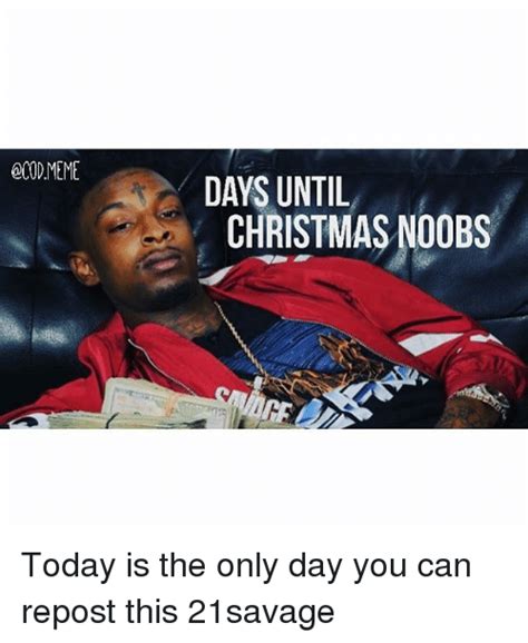 Meme Days Until Christmas Noobs Today Is The Only Day You