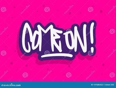 Come On Label Sign Logo Hand Drawn Brush Lettering Calligraphy Type