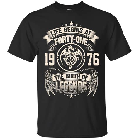 1976 Shirts Life Begins At Forty One 1976 The Birth Of Legends Teesmiley