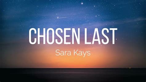 Sara Kays Chosen Last Lyrics Youtube