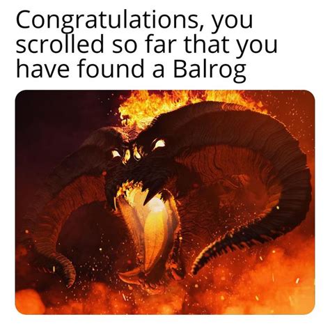 You Ve Scrolled So Far You Found The Balrog You Ve Scrolled So Far