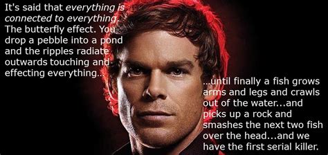 Dexter Dexter Quotes Moments Quotes Everything Is Connected