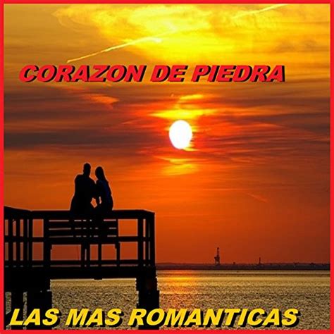 Corazon De Piedra Von Las Mas Romanticas Bei Amazon Music Amazonde