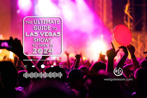 The Ultimate Guide to Las Vegas Shows to Open in 2024